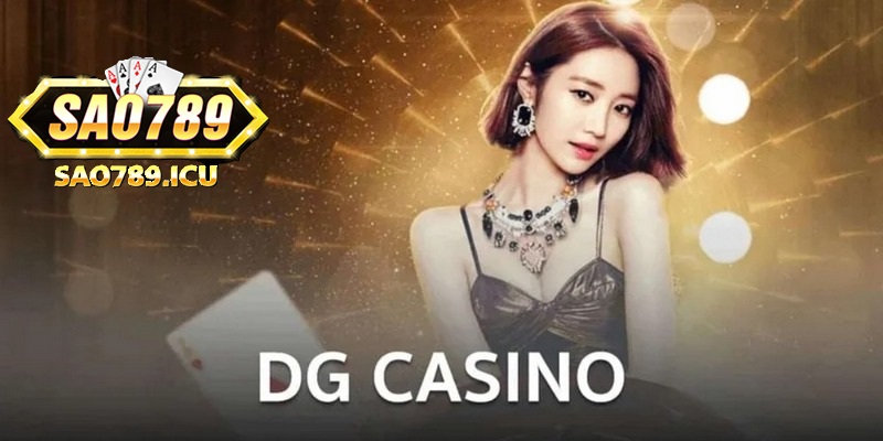 Những điều cơ bản cần hiểu rõ về sảnh DG Sao789 casino